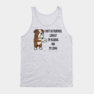 English Bulldog Breed Mornings Without Coffee And Dog Tank Top